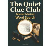 The Quiet Clue Club: Murder Mystery Word Search: 60 Cozy Cases with Clues, Logic Puzzles, and Step-by-Step Solutions for Adults