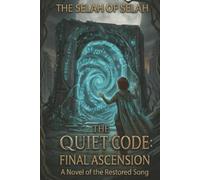 The Quiet Code: The Selah Principle: A Techno-Faith Dystopian Thriller