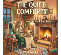 The Quiet Comforts: A Colouring Book for Quiet Moments, Slow Living & Everyday Joy. (Cozy Life)