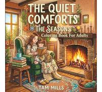 The Quiet Comforts: The Seasons: A Colouring Book of Quiet Moments Through Spring, Summer, Autumn & Winter (Cozy Life)