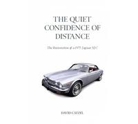 THE QUIET CONFIDENCE OF DISTANCE: The Restoration of a 1975 Jaguar X JC