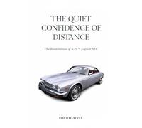 THE QUIET CONFIDENCE OF DISTANCE: The Restoration of a 1975 Jaguar X JC