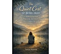 The Quiet Cost of being OKAY: 12 Weeks to Reclaim Your Life After Trauma