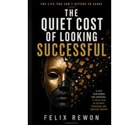 The Quiet Cost of Looking Successful: The Life You Can’t Afford to Leave