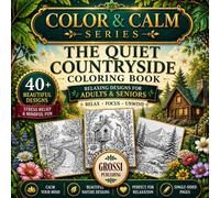 THE QUIET COUNTRYSIDE: An Adult Coloring Book of Charming Villages and Peaceful Rural Landscapes