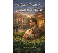 The Quiet Courage of Johan van Hulst: 4 (Heroes in the Darkness)
