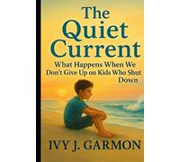 The Quiet Current: What Happens When We Don't Give Up On Kids Who Shut Down