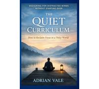 The Quiet Curriculum: Designing for Distracted Minds for Without Starting Over