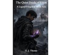 The Quiet Deeds of Edrin: A Legend Forged in Small Acts