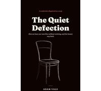 The Quiet Defection: How we leave our own lives without noticing, and the honest way back