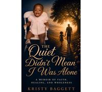 The Quiet Didn’t Mean I Was Alone: A Memoir of Faith, Healing, and Wholeness