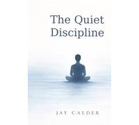 The quiet Discipline: 2 (The Quiet Practice)