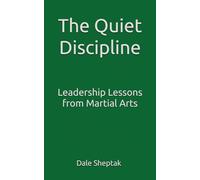 The Quiet Discipline: Leadership Lessons From Martial Arts