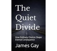 The Quiet Divide: How Ordinary Choices Shape Eternal Consequence
