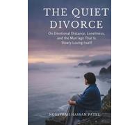 THE QUIET DIVORCE: On Emotional Distance, Loneliness, and the Marriage That Is Slowly Losing Itself