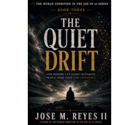 The Quiet Drift: How Modern Life Slowly Distances People From Their Own Experience (The Human Condition In The Age Of AI)