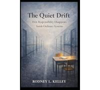 THE QUIET DRIFT: How Responsibility Disappears Inside Ordinary Systems