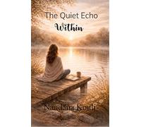 The Quiet Echo Within Reflections in verse from the moments, memories, and feelings.