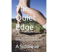 The Quiet Edge: How to Stay Calm, Focused, and Confident in a Loud, Demanding World