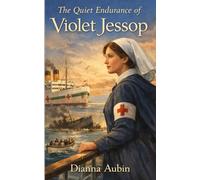 The Quiet Endurance of Violet Jessop (Beneath the Ice and Stars Series)