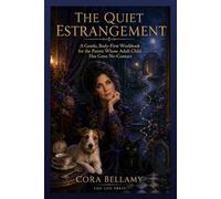 The Quiet Estrangement: A Gentle, Body-First Workbook for the Parent Whose Adult Child Has Gone No-Contact