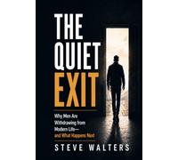 The Quiet Exit: Why Men are Withdrawing from Modern Life and What Happens Next