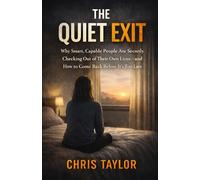 The Quiet Exit: Why Smart, Capable People Are Secretly Checking Out of Their Own Lives, and How to Come Back Before It’s Too Late.