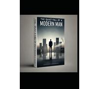 The Quiet Fall of a Modern Man: A Story of Marriage, Struggle, and Quiet Collapse No One Saw Coming