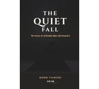 The Quiet Fall: The Ancient Art of Humility Before Life Demands It (The Tianzhi Scrolls)