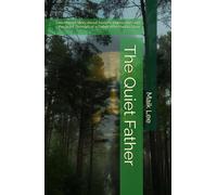 The Quiet Father: An Honest Story About Anxiety, Depression, and the Quiet Strength of a Father Who Had to Grow