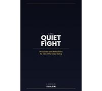 The Quiet Fight: 90 Quotes and Reflections for Men Who Keep Going