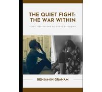 THE QUIET FIGHT: THE WAR WITHIN: Lives Intertwined by Silent Struggles