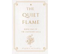 The Quiet Flame: Book One of The Oathfire Saga