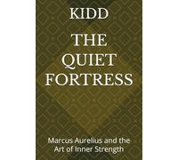 THE QUIET FORTRESS: Marcus Aurelius and the Art of Inner Strength