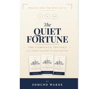 The Quiet Fortune: The Complete Trilogy - A Plain-English Guide to Building, Keeping, and Finally Enjoying Your Money
