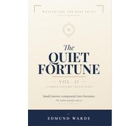 The Quiet Fortune, Vol. II: How to Keep the Wealth You've Started Building (Wealth for the Rest of Us)