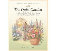 The Quiet Garden: A Coloring Book of Gentle Hours Among the Beds, Borders, and Kitchen Rows (The Quiet Home Series)
