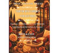 THE QUIET GARDEN COLLECTION: Gardens, Greenhouses & Cozy Moments Coloring Book for Adults & Seniors - BOLD & EASY - 50 RELAXING DESIGNS