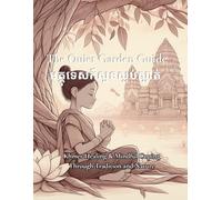 The Quiet Garden Guide មគ្គុទេសក៍សួនស្ងប់ស្ងាត់: Khmer Healing & Mindful Coping Through Tradition and Nature