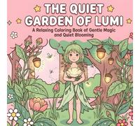 The Quiet Garden of Lumi: A Relaxing Coloring Book of Gentle Magic and Quiet Blooming