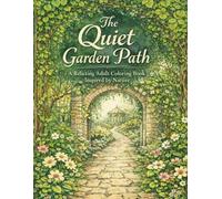 The Quiet Garden Path: A Relaxing Adult Coloring Book Inspired by Nature