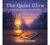The Quiet Glow: A Relaxing Lantern Coloring Book (The Lantern Glow Series)