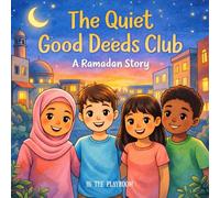 The Quiet Good Deeds Club: A Ramadan Story