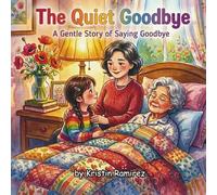 The Quiet Goodbye: A Gentle Story a Saying Goodbye