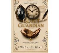 THE QUIET GUARDIAN: A Novel of Hidden Legacies, Family Secrets, and the Price of Truth to a Family's Fortune. A Century of Secrets. One Truth They Never Wanted Found.