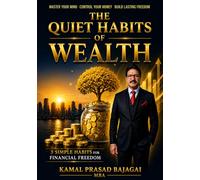 The Quiet Habits of Wealth: Master Your Mind, Control Your Money, Build Lasting Freedom