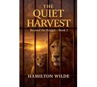 The Quiet Harvest: 3 (Beyond the Kruger)