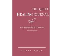 The Quiet Healing Journal for Women: 200 Deep Reflection Prompts for Shadow Work and Emotional Healing