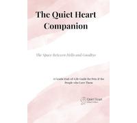 The Quiet Heart Companion: A gentle end-of-life guide for pets and the people who love them