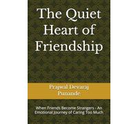 The Quiet Heart of Friendship: When Friends Become Strangers - An Emotional Journey of Caring Too Much